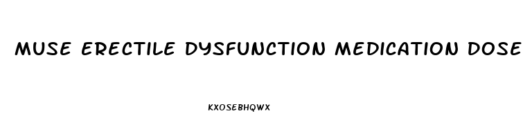 Muse Erectile Dysfunction Medication Dose