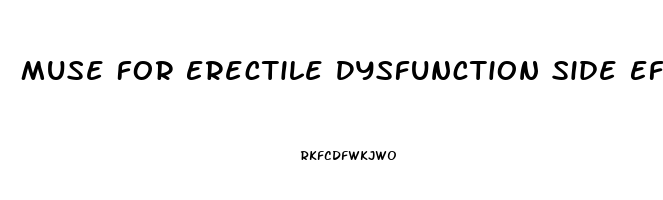 Muse For Erectile Dysfunction Side Effects