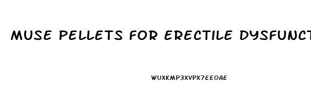 Muse Pellets For Erectile Dysfunction