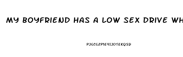 My Boyfriend Has A Low Sex Drive What Can I Do