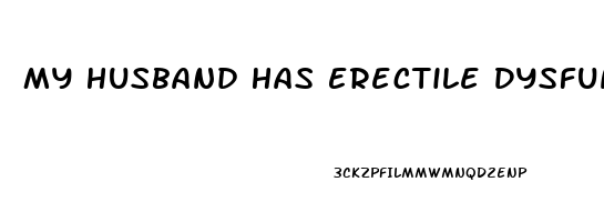 My Husband Has Erectile Dysfunction Quora