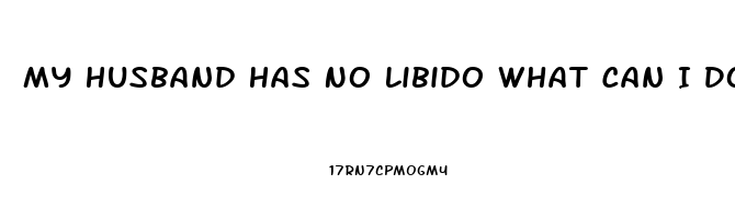 My Husband Has No Libido What Can I Do