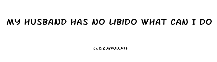 My Husband Has No Libido What Can I Do