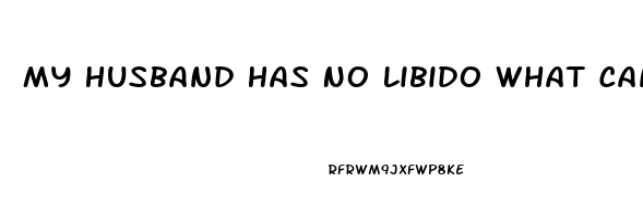 My Husband Has No Libido What Can I Do