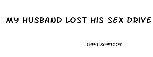 My Husband Lost His Sex Drive What Do I Do