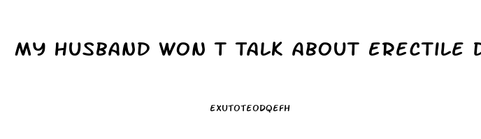 My Husband Won T Talk About Erectile Dysfunction
