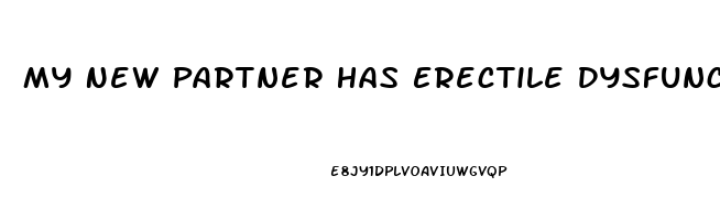 My New Partner Has Erectile Dysfunction