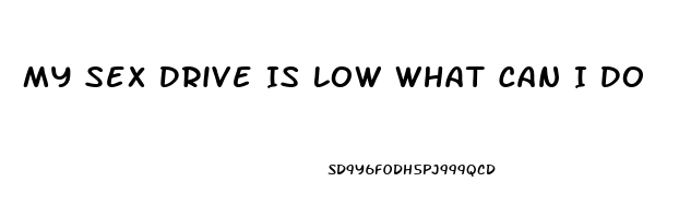 My Sex Drive Is Low What Can I Do