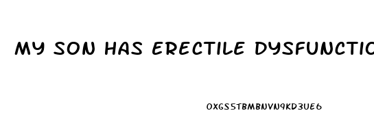 My Son Has Erectile Dysfunction