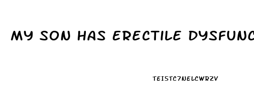 My Son Has Erectile Dysfunction