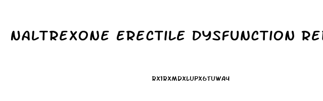 Naltrexone Erectile Dysfunction Reddit