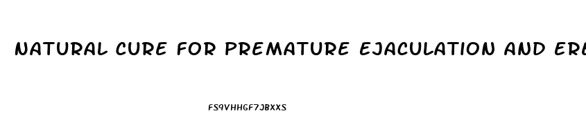 Natural Cure For Premature Ejaculation And Erectile Dysfunction