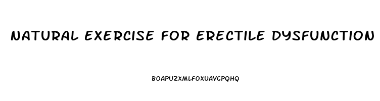 Natural Exercise For Erectile Dysfunction