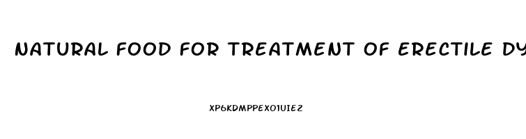 Natural Food For Treatment Of Erectile Dysfunction