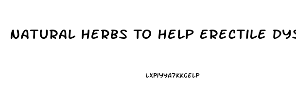 Natural Herbs To Help Erectile Dysfunction