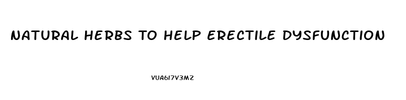 Natural Herbs To Help Erectile Dysfunction