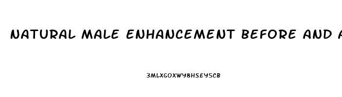 Natural Male Enhancement Before And After