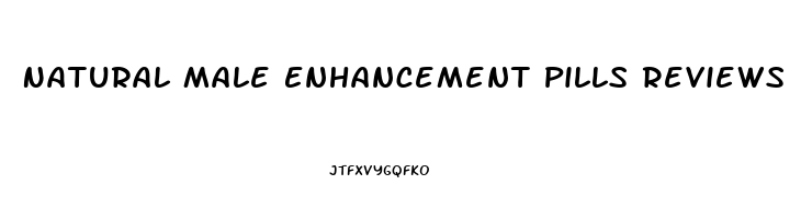 Natural Male Enhancement Pills Reviews