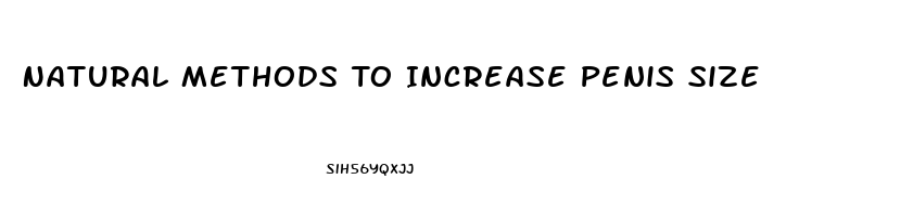 Natural Methods To Increase Penis Size