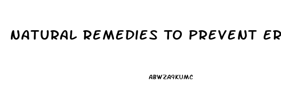 Natural Remedies To Prevent Erectile Dysfunction