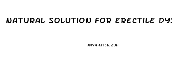 Natural Solution For Erectile Dysfunction And Premature Ejaculation