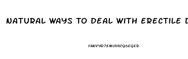 Natural Ways To Deal With Erectile Dysfunction