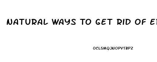 Natural Ways To Get Rid Of Erectile Dysfunction