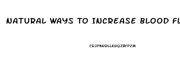 Natural Ways To Increase Blood Flow To The Penis