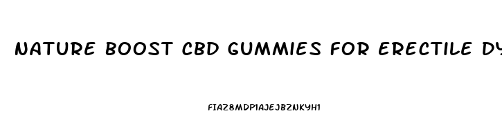 Nature Boost Cbd Gummies For Erectile Dysfunction