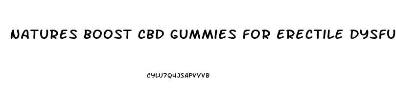 Natures Boost Cbd Gummies For Erectile Dysfunction