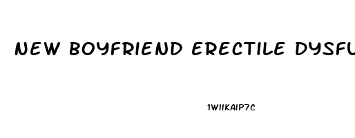 New Boyfriend Erectile Dysfunction