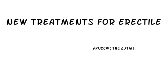 New Treatments For Erectile Dysfunction