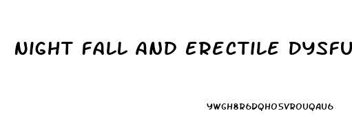 Night Fall And Erectile Dysfunction