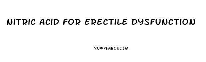 Nitric Acid For Erectile Dysfunction