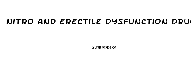 Nitro And Erectile Dysfunction Drugs