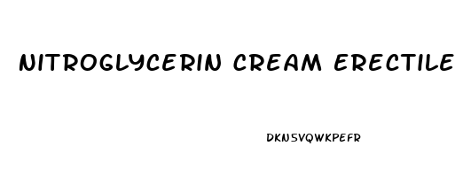 Nitroglycerin Cream Erectile Dysfunction