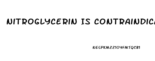 Nitroglycerin Is Contraindicated In A Pt Who Has Taken Sildenafil