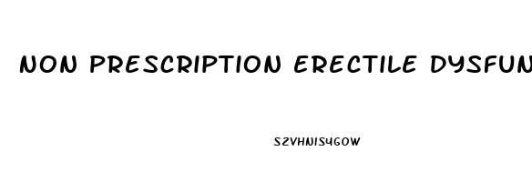 Non Prescription Erectile Dysfunction Drugs Canada