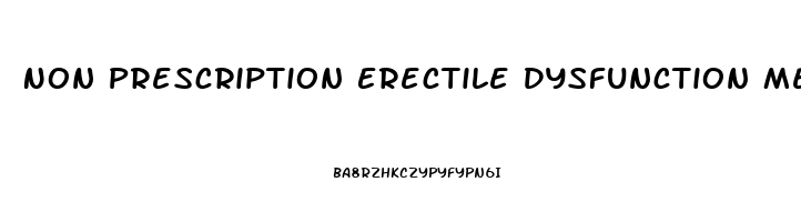 Non Prescription Erectile Dysfunction Medication