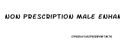 Non Prescription Male Enhancement Pills