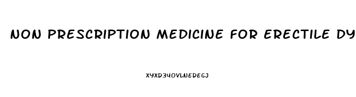 Non Prescription Medicine For Erectile Dysfunction