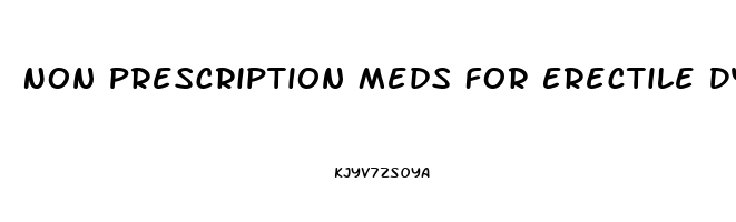 Non Prescription Meds For Erectile Dysfunction