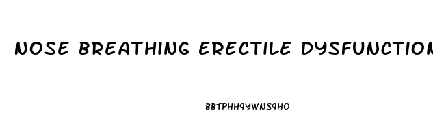 Nose Breathing Erectile Dysfunction