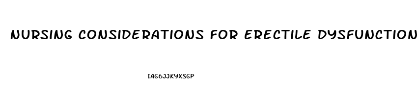 Nursing Considerations For Erectile Dysfunction