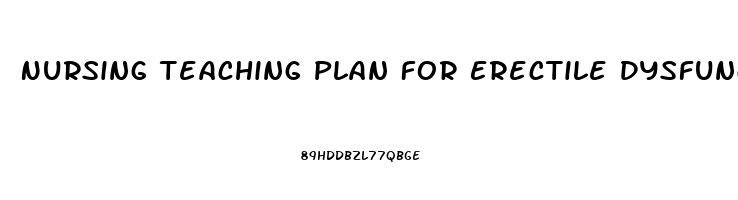 Nursing Teaching Plan For Erectile Dysfunction