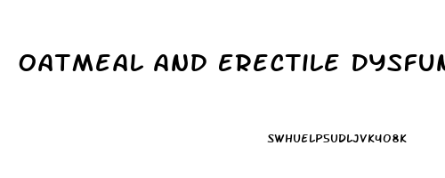 Oatmeal And Erectile Dysfunction