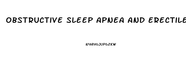 Obstructive Sleep Apnea And Erectile Dysfunction