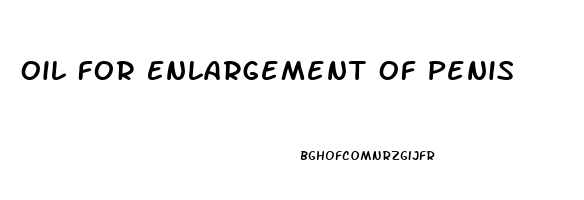 Oil For Enlargement Of Penis