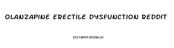 Olanzapine Erectile Dysfunction Reddit