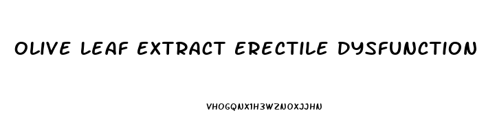 Olive Leaf Extract Erectile Dysfunction